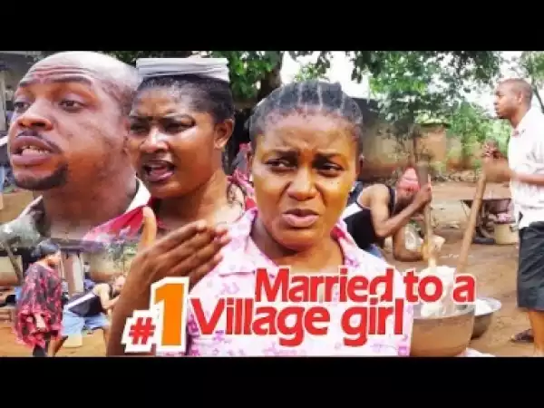 Video: Married To A Village Girl [Season 1] - Latest Nigerian Nollywoood Movies 2o18